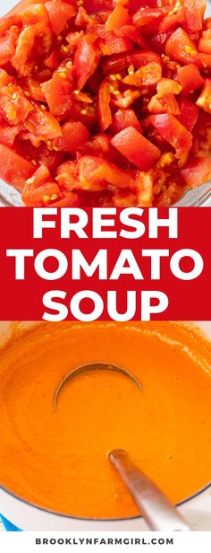 fresh tomato soup in a bowl with the words fresh tomato soup above it and an image of