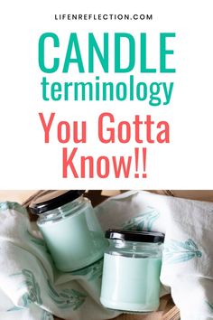 two jars with candles in them and the words candle terminology you gota know