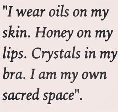 an old poem written in black ink on white paper with the words i wear oils on my skin honey on my lips crystals in my bra i am my own sacred space