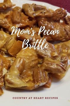 mom's pecan brittle recipe on a plate