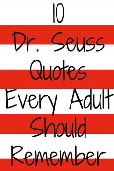 the 10 dr seuss quotes every adult should read in their book, and then they are