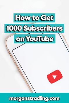 A phone showing a YouTube logo that displays "How to Get 1000 Subscribers on YouTube" and directs to morganstradling.com You Youtube, Get One, Youtube Videos