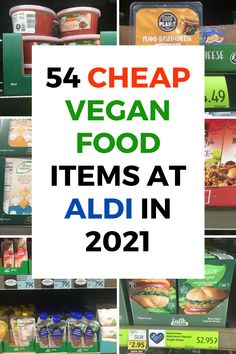 a grocery store shelf filled with food items and the words 5 cheap vegan food items at aldi in 2021