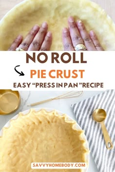 no roll pie crust is the best way to make an easy and delicious pie crust