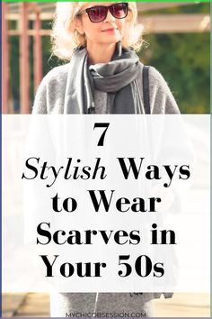 Not sure how to wear a scarf in your 50s? My Chic Obsession explains 7 stylish ways you can wear scarves to elevate your over 50 women's fashion.