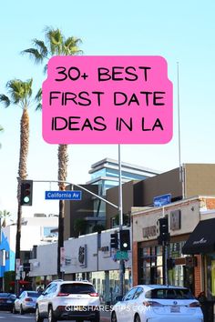 a pink sign that says 30 + best first date ideas in la on the street