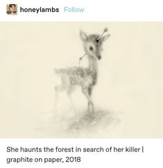 a drawing of a baby deer with the caption, she hunts the forest in search of her killer graphite on paper, 2018