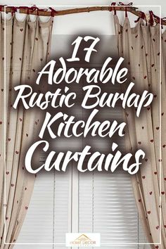 a kitchen curtain with the words, if acrobatle rustic burlap kitchen curtains