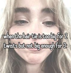 a girl with long blonde hair has the words when the hair is too big for 2 twists