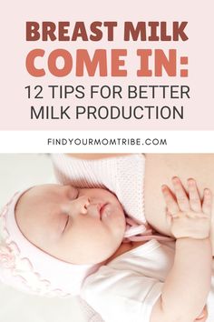 a baby laying on its back with the words breast milk come in 12 tips for better milk