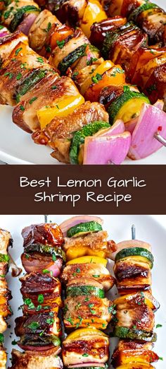 grilled meat and vegetables on skewers with the words best lemon garlic shrimp recipe