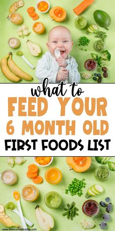 a baby is surrounded by fruits and vegetables with the words what to feed your 6 month old first foods list