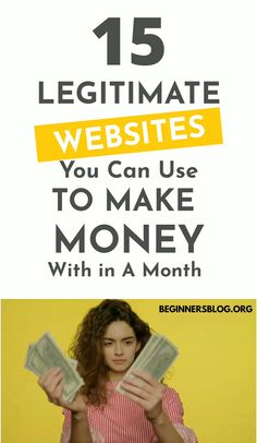 a woman holding money in her hands with the text 15 legitmate websitees you can use to make money with in a month