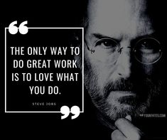 steve jobs quote about the only way to do great work is to love what you do