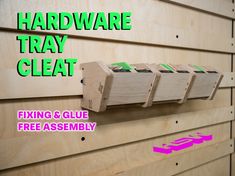 several wooden boxes are attached to the side of a wall with text reading hardware tray cleat fixing & glue free assembly