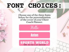 pink flowers, keyboard and mouse with text that reads font choices choose one of the three fonts below for the personalization of the cover of your cheer coach planner