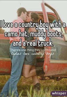 a man and woman kissing in front of an old truck with the words i love a country boy with a camo hat, muddy boots, and a real truck