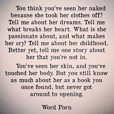 a poem written in black and white with the words, you think you've seen her naked because she took her clothes off?