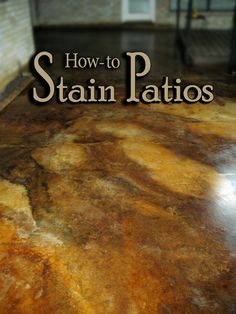 how to stain patios with the words how to stain patios