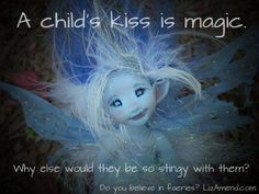 a blue and white fairy doll with text that reads, a child's kiss is magic why else would they be so stay with them? do you believe in flames?