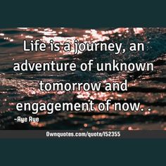 Life is a journey, an adventure of unknown tomorrow and engagement of now..

  #God #Life #Nature