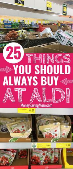 the grocery store aisle is filled with items for sale and there are some signs that read 25 things you should always buy at aldi