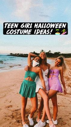 three girls standing on the beach with their arms around each other and texting teen girl halloween costume ideas