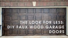 a garage door with the words, the look for less diy faux wood garage doors