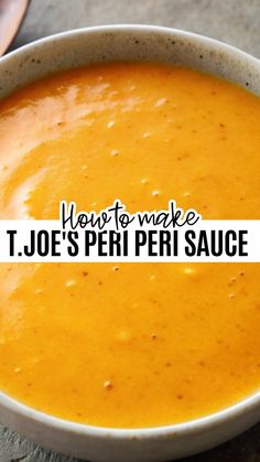 a bowl of soup with the words how to make t joe's peri sauce