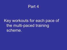 a blue background with the words, part 4 key workouts for each pace of the multi - paced training scheme