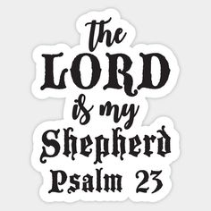 the lord is my shepherd sticker on a white background with black lettering that reads,'the lord is my shepherd palm 23 '