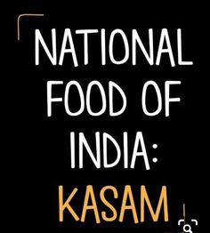 the words national food of india kasam written in yellow and white on a black background