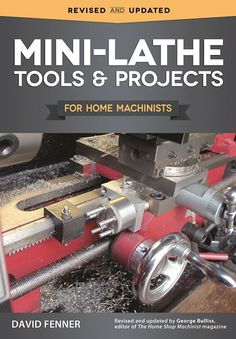 the book is about how to use machine tools and projects for home machinists