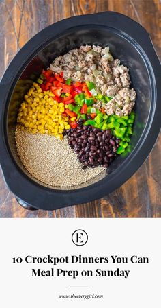 a bowl filled with different types of food and the words 10 crockpot dinners you can meal prep on sunday