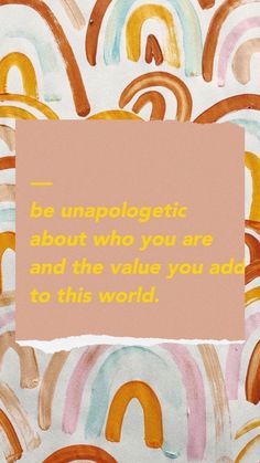 the quote is written in pink, orange and blue on top of a colorful background