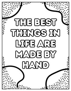 the best things in life are made by hand printable coloring page for kids and adults