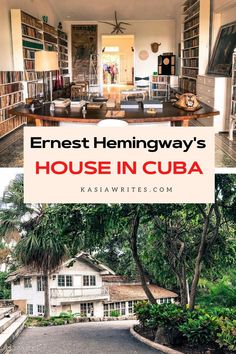 the inside of a house in cuba with text overlay that reads finest hemingway's house in cuba