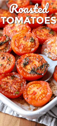 roasted tomatoes in a casserole dish with text overlay that reads roasted tomatoes