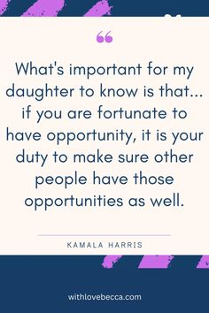 the quote that says, what's important for my daughter to know is that if you