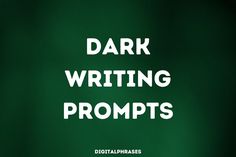 the words dark writing prompts written in white on a green background