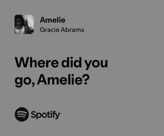 an ad with the words where did you go, amelie? and spotify