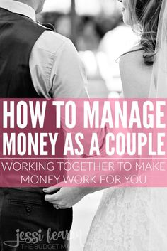 a man and woman standing next to each other with the text how to manage money as a couple working together to make money work for you