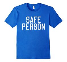 Men's Safe Person T-Shirt After Election 2016 Medium Royal Blue Statement T Shirt, Safe Person, National Video Game Day, Mexican T Shirts, Spanish Shirts, Funny Drinking Shirts, Mexican Shirts, Funny Statements, Gag Gifts Funny