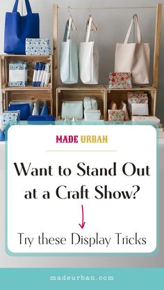 a table with bags and other items on it that says, want to stand out at a craft show? try these display tricks