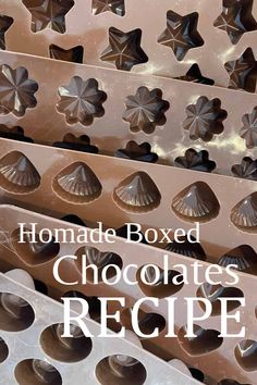 homemade chocolates are stacked on top of each other with the words homemade boxed chocolates recipe