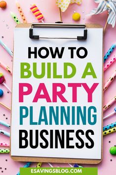 a clipboard with the words how to build a party planning business