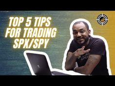 a man sitting in front of a laptop computer with the words top 5 tips for trading spx / spy