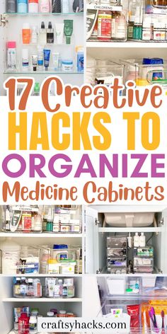 an organized medicine cabinet with the words 17 creative hacks to organize medicine cabinets on it