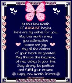 a poem written in pink and blue with hearts around it, which reads as this new month of august begins here are my wishes for you