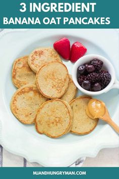 pancakes and berries on a plate with the words 3 ingredients for banana oat pancakes